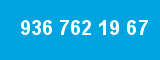 936 762 19 67